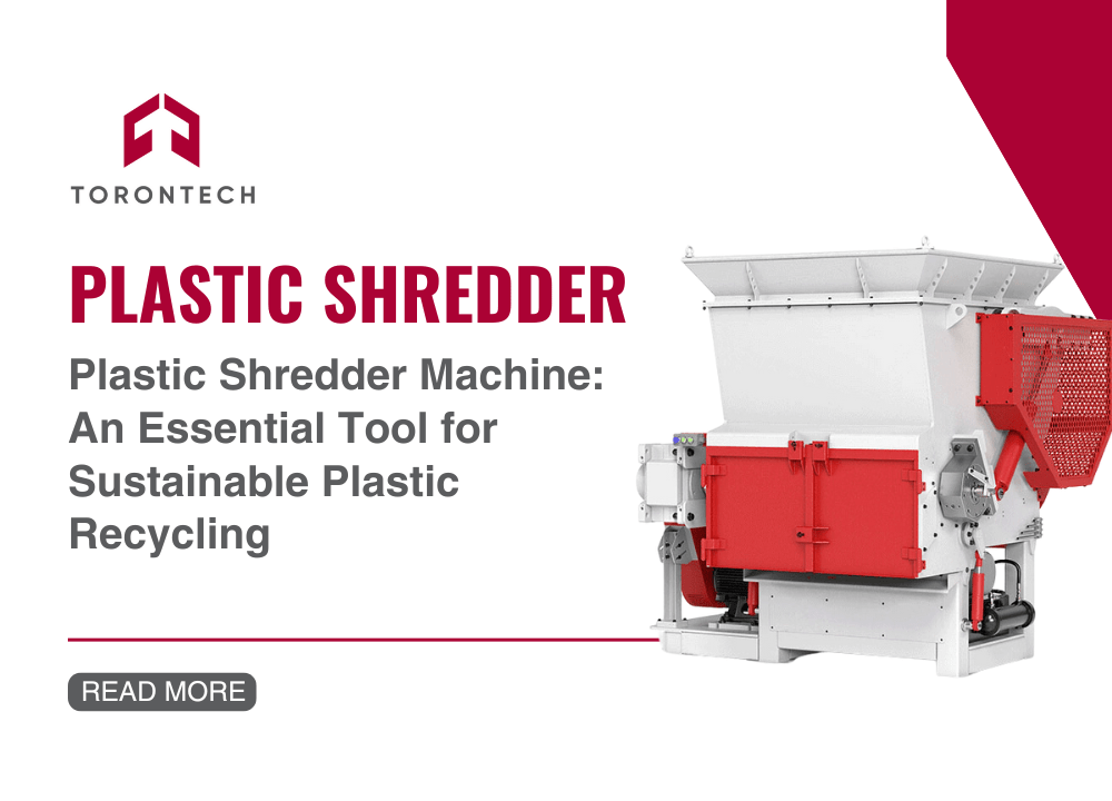 Plastic Shredder Machine An Essential Tool for Sustainable Plastic Recycling